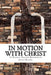 In Motion with Christ: 52 Physical Therapy Devotionals by Justin Aaron Shaffer