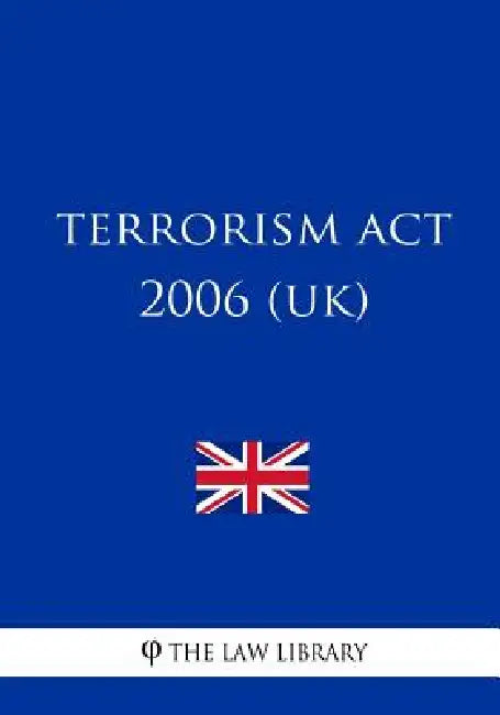 Terrorism Act 2006 (UK) by The Law Library