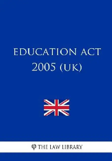 Education Act 2005 (UK) by The Law Library