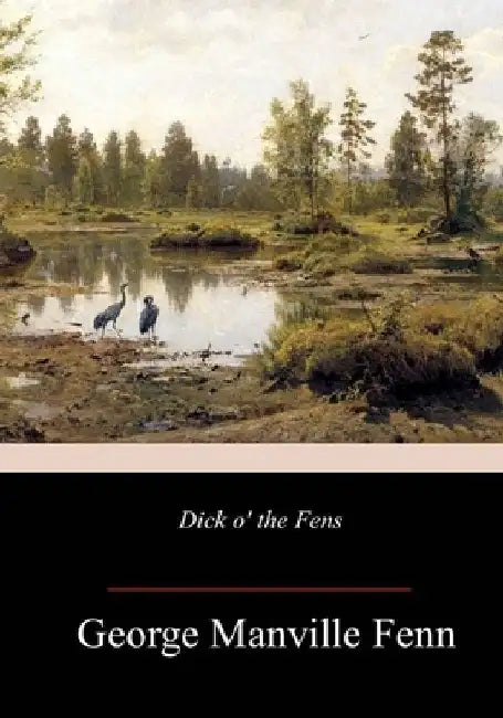 Dick o' the Fens by George Manville Fenn