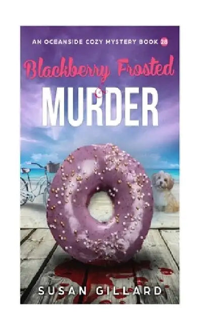 Blackberry Frosted & Murder: An Oceanside Cozy Mystery - Book 28 by Susan Gillard