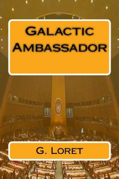 Galactic Ambassador by G. Loret