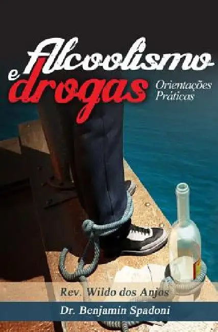 Alcoolismo e drogas: Orientacoes Praticas by Spadoni, Bejamin