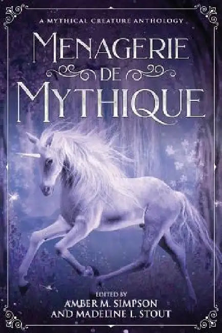 Menagerie de Mythique: A Mythical Creature Anthology by Lynette Roggenbuck