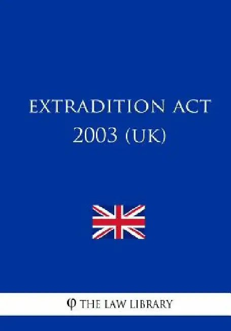 Extradition Act 2003 (UK) by The Law Library