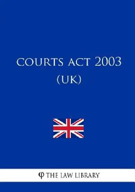 Courts Act 2003 (UK) by The Law Library