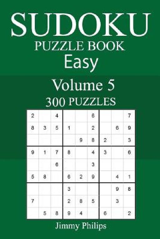 300 Easy Sudoku Puzzle Book by Jimmy Philips