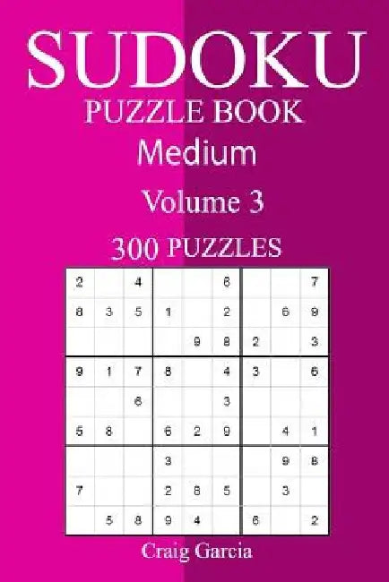 300 Medium Sudoku Puzzle Book by Craig Garcia