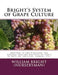 Bright's System of Grape Culture: Adapted to the Vineyard, the Grapery and the Fruiting of Vines in Pots on Trellises, Arbors, etc. by Roger Chambers