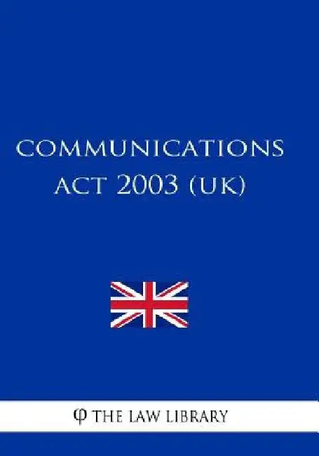 Communications Act 2003 (UK) by The Law Library
