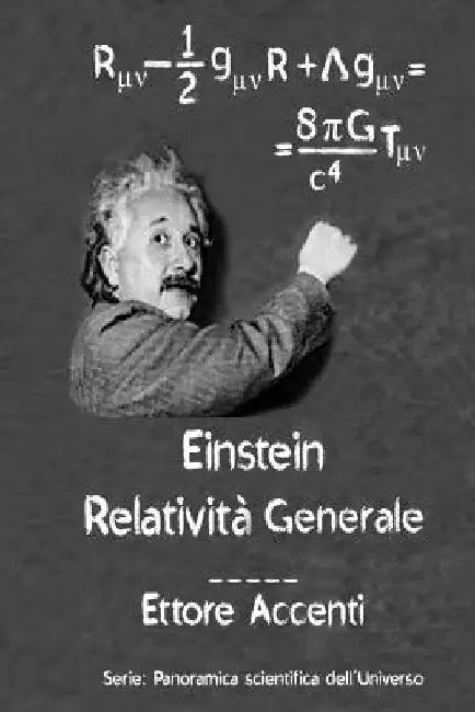 Einstein: Relatività Generale: Quasi-divulgativo Con 19 biografie di sccienziati by Accenti, Eva