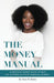 The Money Manual: A Practical Money Guide to Help You Succeed On Your Financial Journey by Tonya B. Rapley