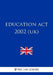 Education Act 2002 (UK) by The Law Library