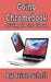 Going Chromebook: Living in the Cloud by Brian Schell