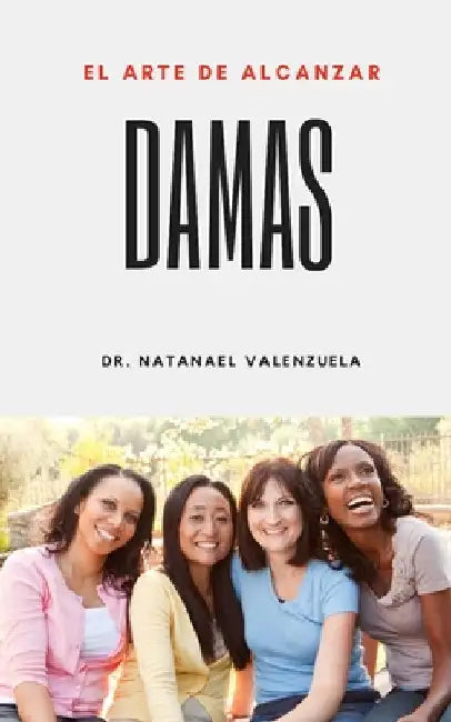 Mujeres para Cristo: Sumando Mujeres para el Reino by Valenzuela, Natanael