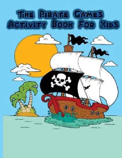 The Pirate Games Activity Book for Kids: : Fun Pirate Games and Activities for Kids. Coloring Pages, Color by Number, Count the number, Trace lines an by Happy Summer