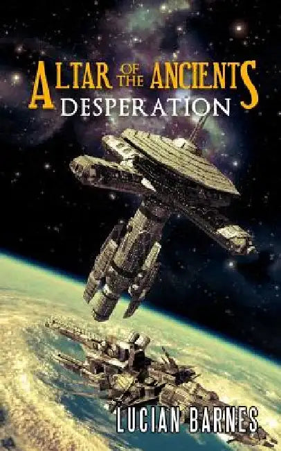 Altar of the Ancients: Desperation by Lucian Barnes
