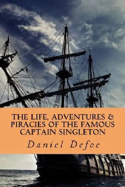 The Life, Adventures & Piracies of the Famous Captain Singleton by Daniel Defoe