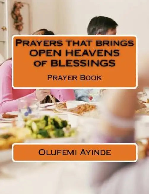 Prayers that brings OPEN HEAVENS of BLESSINGS: Prayer Book by Olufemi Ayinde