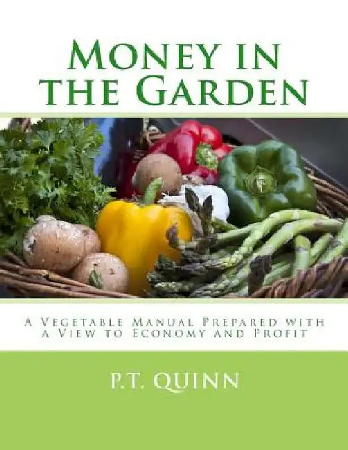 Money in the Garden: A Vegetable Manual Prepared with a View to Economy and Profit by Roger Chambers