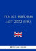 Police Reform Act 2002 (uk) by The Law Library