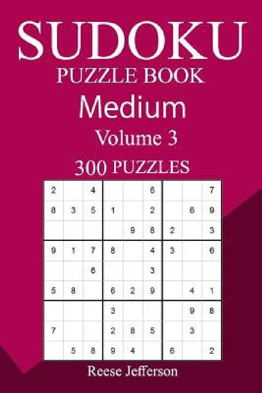 300 Medium Sudoku Puzzle Book by Reese Jefferson
