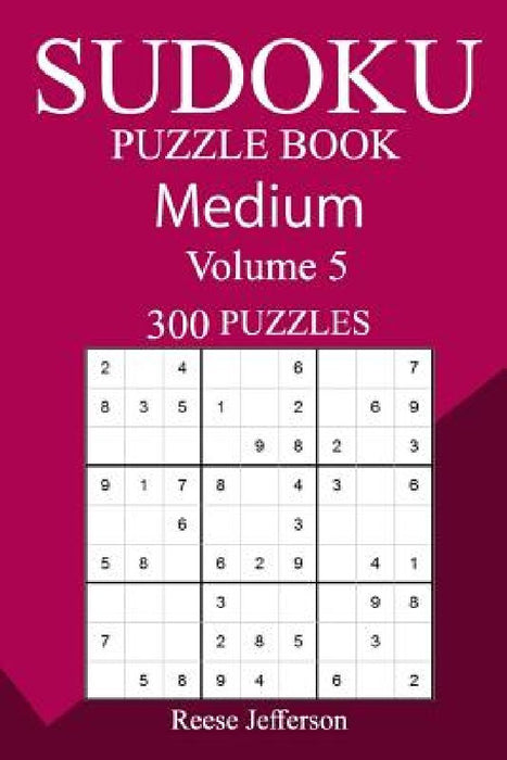 300 Medium Sudoku Puzzle Book by Reese Jefferson