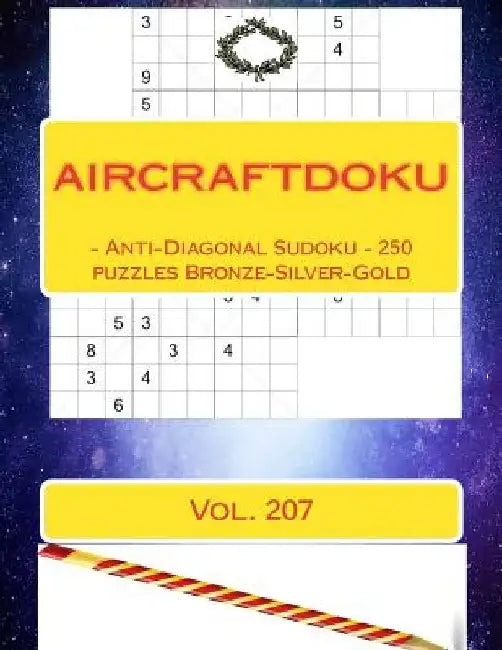 Aircraftdoku - Anti-Diagonal Sudoku - 250 Puzzles Bronze-Silver-Gold. Vol. 207: 9 X 9 Pitstop. the Book Sudoku - Game, Logic, Mood, Rest and Entertain by Andrii Pitenko