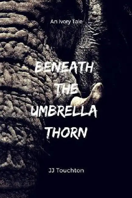 Beneath The Umbrella Thorn by Jj Touchton