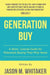 Generation Buy: A Short Concise Guide to Home Buying for Millennials by Jason M. Whitaker