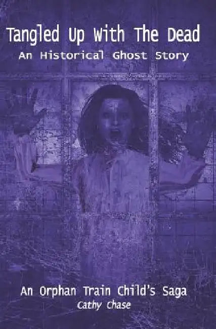Tangled Up with the Dead: An Historical Ghost Story by Cathy Chase