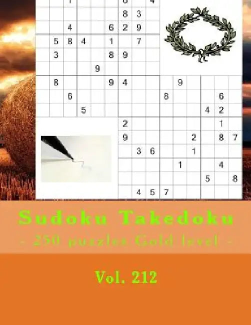 Sudoku Takedoku - 250 Puzzles Gold Level - Vol. 212: 9 X 9 Pitstop. the Book Sudoku - Game, Logic and Entertainment. Large Font. by Andrii Pitenko