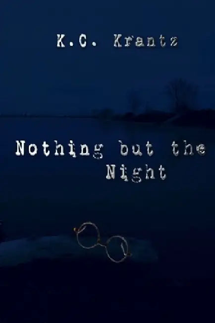 Nothing but the Night by K. C. Krantz