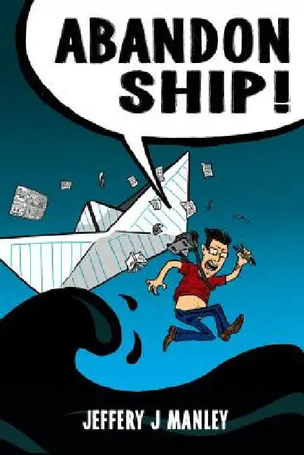 Abandon Ship by Jeffery J. Manley
