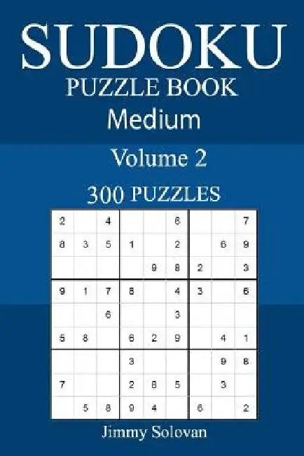 300 Medium Sudoku Puzzle Book by Jimmy Solovan