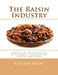 The Raisin Industry: A Practical Treatise on the Raisin Grapes, Their History, Culture and Curing by Roger Chambers