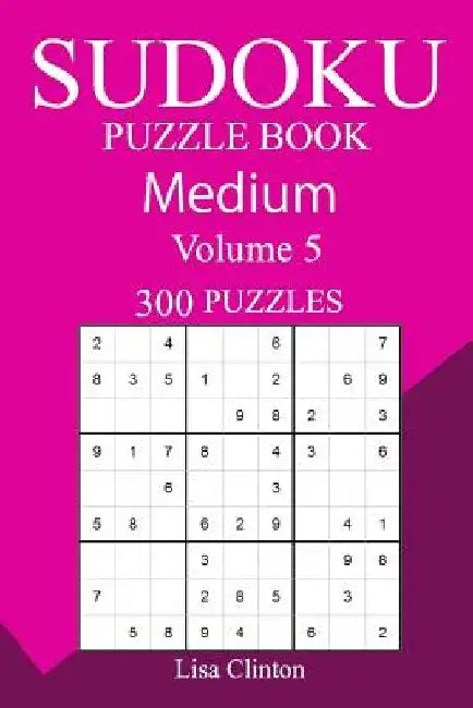 300 Medium Sudoku Puzzle Book by Lisa Clinton