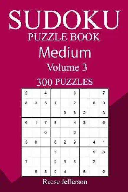 300 Medium Sudoku Puzzle Book by Reese Jefferson