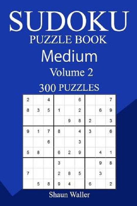 300 Medium Sudoku Puzzle Book by Shaun Waller