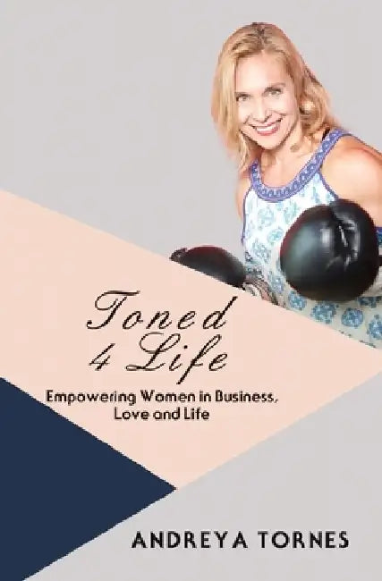 Toned 4 Life by Andreya E. Tornes