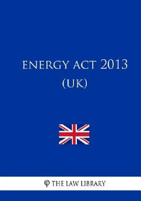Energy Act 2013 (UK) by The Law Library