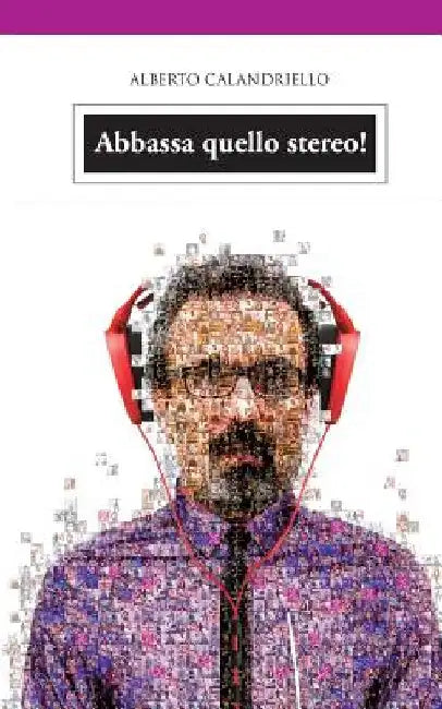 Abbassa quello stereo! by Calandriello, Alberto
