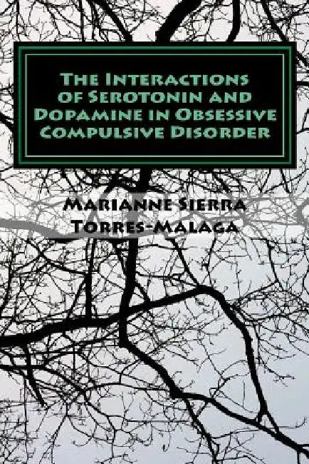 The Interactions of Serotonin and Dopamine in Obsessive Compulsive Disorder by Marianne Sierra Torres-Malaga
