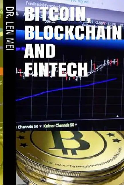 Bitcoin, Blockchain and Fintech by Len Mei