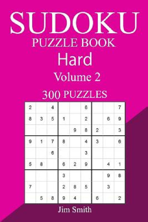 300 Hard Sudoku Puzzle Book by Jim Smith