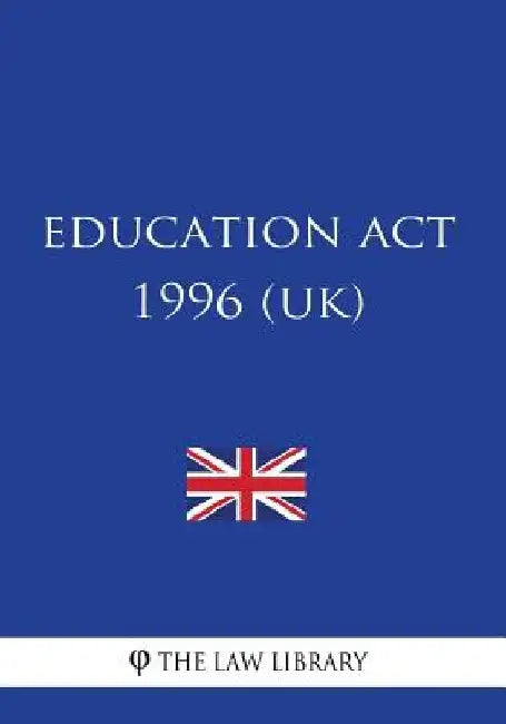 Education Act 1996 by The Law Library