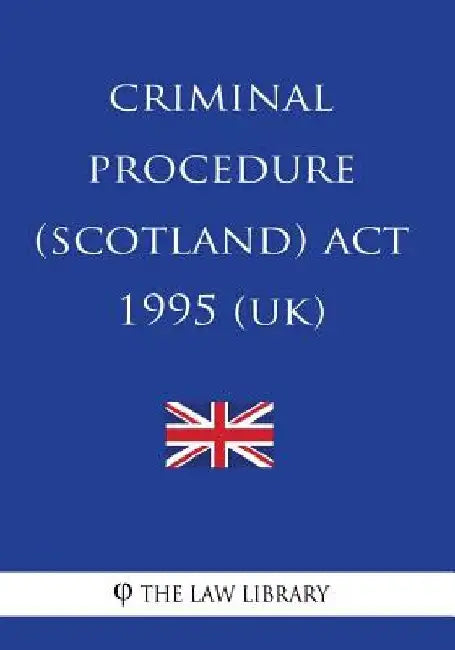 Criminal Procedure (Scotland) Act 1995 by The Law Library