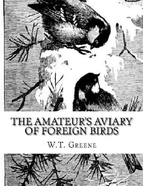 The Amateur's Aviary of Foreign Birds: How To Keep and Breed Foreign Birds With Pleasure and Profit in England by Jackson Chambers