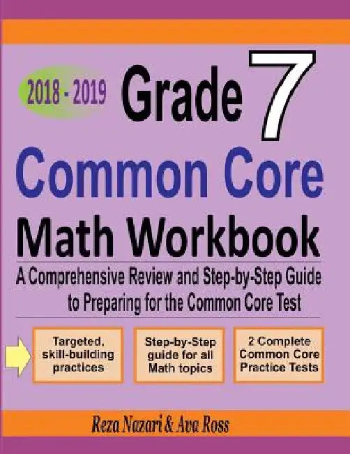 Grade 7 Common Core Mathematics Workbook 2018 - 2019: A Comprehensive Review and Step-by-Step Guide to Preparing for the Common Core Math Test by Ava Ross