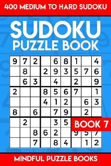 Sudoku Puzzle Book: 400 Medium to Hard by Mindful Puzzle Books